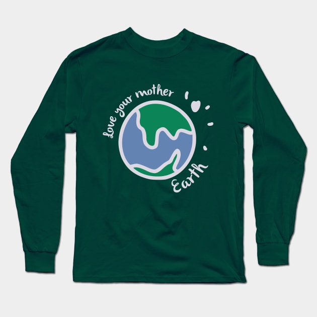 Love your mother earth Long Sleeve T-Shirt by webbygfx